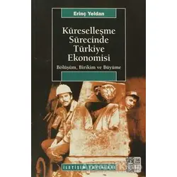 Küreselleşme Sürecinde Türkiye Ekonomisi - Erinç Yeldan - İletişim Yayınevi