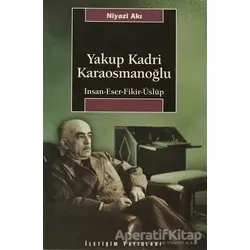 Yakup Kadri Karaosmanoğlu - Niyazi Akı - İletişim Yayınevi