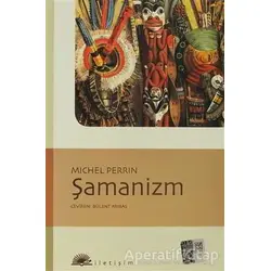 Şamanizm - Michel Perrin - İletişim Yayınevi