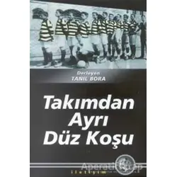 Takımdan Ayrı Düz Koşu - Derleme - İletişim Yayınevi
