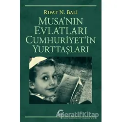 Musa’nın Evlatları Cumhuriyet’in Yurttaşları - Rıfat N. Bali - İletişim Yayınevi