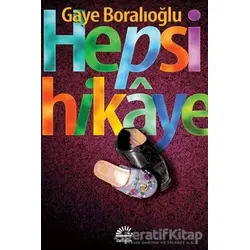 Hepsi Hikaye - Gaye Boralıoğlu - İletişim Yayınevi