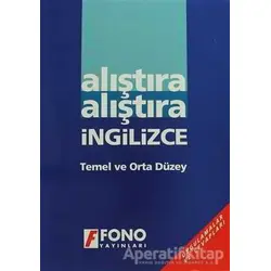 Alıştıra Alıştıra İngilizce (Temel ve Orta Düzey) - Kolektif - Fono Yayınları