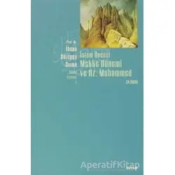 İslam Öncesi Mekke Dönemi ve Hz. Muhammed - İhsan Süreyya Sırma - Beyan Yayınları