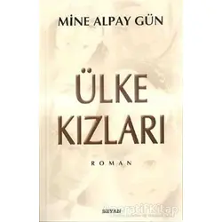 Ülke Kızları - Mine Alpay Gün - Beyan Yayınları