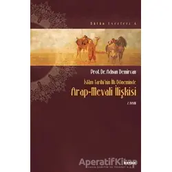 İslam Tarihinin İlk Döneminde Arap-Mevali İlişkisi - Adnan Demircan - Beyan Yayınları