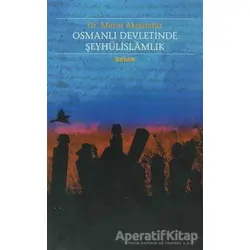 Osmanlı Devletinde Şeyhülislamlık - Murat Akgündüz - Beyan Yayınları