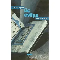 Kur’an’a Göre Üç Evliya - Hüseyin K. Ece - Beyan Yayınları