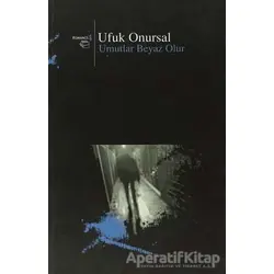 Umutlar Beyaz Olur - Ufuk Onursal - Beyan Yayınları