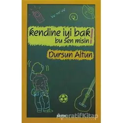 Kendine İyi Bak! Bu Sen Misin! - Dursun Altun - Beyan Yayınları