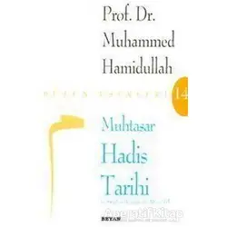 Muhtasar Hadis Tarihi - Muhammed Hamidullah - Beyan Yayınları