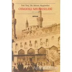 Osmanlı Medreseleri - Murat Akgündüz - Beyan Yayınları