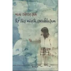 Bir Düş Müydü Çocukluğum - Mine Alpay Gün - Beyan Yayınları