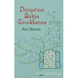 Dünyanın Bütün Çocuklarına - Nezir Demircan - Beyan Yayınları