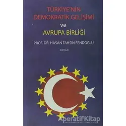 Türkiye’nin Demokratik Gelişimi ve Avrupa Birliği - Hasan Tahsin Fendoğlu - Beyan Yayınları