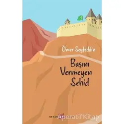 Başını Vermeyen Şehid - Ömer Seyfettin - Beyan Yayınları