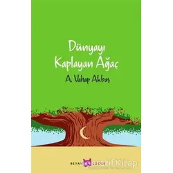Dünyayı Kaplayan Ağaç - A. Vahap Akbaş - Beyan Yayınları