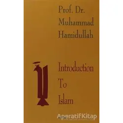 Introduction To Islam - Muhammed Hamidullah - Beyan Yayınları