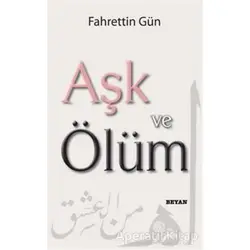 Aşk ve Ölüm - Fahrettin Gün - Beyan Yayınları