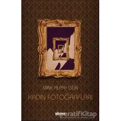 Kadın Fotoğrafları - Mine Alpay Gün - Beyan Yayınları