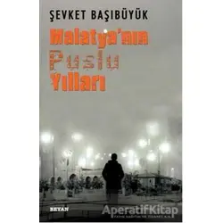 Malatyanın Puslu Yılları - Şevket Başıbüyük - Beyan Yayınları