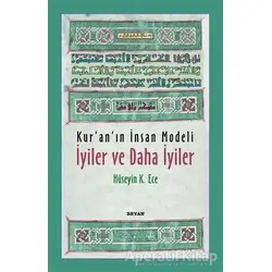 Kur’an’ın İnsan Modeli - İyiler ve Daha İyiler - Hüseyin K. Ece - Beyan Yayınları