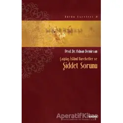 Çağdaş İslami Hareketler ve Şiddet Sorunu - Adnan Demircan - Beyan Yayınları