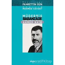 Müderris Babanzade Ahmed Naim - Muallim Mehmed Cevdet - Beyan Yayınları