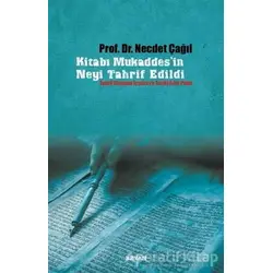 Kitabı Mukaddesin Neyi Tahrif Edildi - Necdet Çağıl - Beyan Yayınları