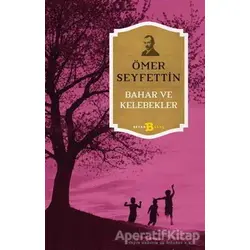 Bahar ve Kelebekler - Ömer Seyfettin - Beyan Yayınları