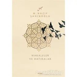 M. Nazif Şahinoğlu: Makaleler ve Hatıralar - Hasan Çiftçi - Beyan Yayınları
