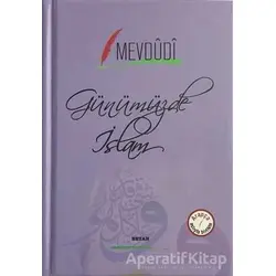 Günümüzde İslam (Arapça-Türkçe) - Mevdudi - Beyan Yayınları