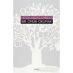 Bir Ömür Okumak - Fatma Kebire Gündüz - Beyan Yayınları