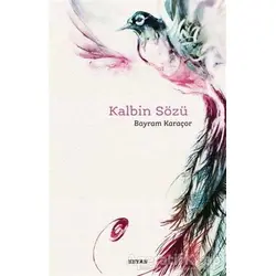 Kalbin Sözü - Bayram Karaçor - Beyan Yayınları