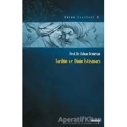 Tarihin ve Dinin İstismarı - Adnan Demircan - Beyan Yayınları
