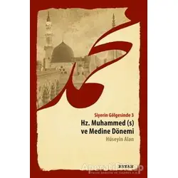 Siyerin Gölgesinde 3 - Hz. Muhammed ve Medine Dönemi - Hüseyin Alan - Beyan Yayınları