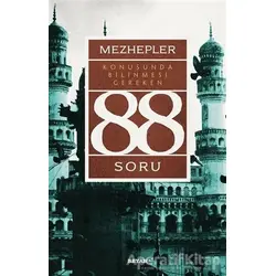Mezhepler Konusunda Bilinmesi Gereken 88 Soru - Kolektif - Beyan Yayınları