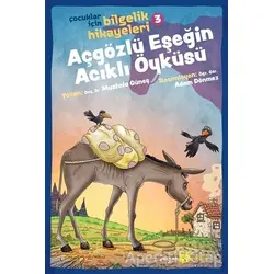 Açgözlü Eşeğin Acıklı Öyküsü - Çocuklar İçin Bilgelik Hikayeleri 3 - Mustafa Güneş - Beyan Yayınları