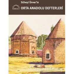 Süheyl Ünverin Orta Anadolu Defterleri - Kolektif - Kubbealtı Neşriyatı Yayıncılık