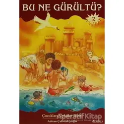 Bu Ne Gürültü? - Adnan Çakmakçıoğlu - Özyürek Yayınları