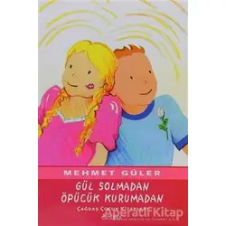 Gül Solmadan Öpücük Kurumadan - Mehmet Güler - Özyürek Yayınları