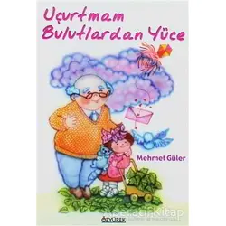 Uçurtmam Bulutlardan Yüce - Mehmet Güler - Özyürek Yayınları