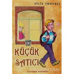 Küçük Satıcı - Filiz Tosyalı - Özyürek Yayınları