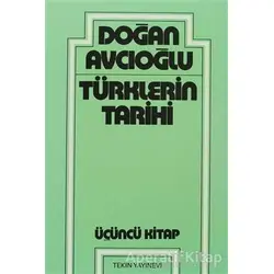 Türklerin Tarihi 3. Kitap - Doğan Avcıoğlu - Tekin Yayınevi