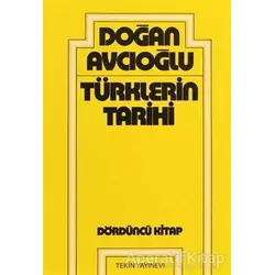 Türklerin Tarihi 4. Kitap - Doğan Avcıoğlu - Tekin Yayınevi