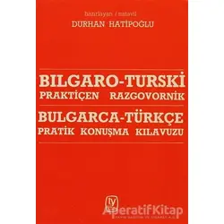 Bulgarca - Türkçe / Pratik Konuşma Kılavuzu Bılgaro - Turski / Praktiçen Razgovornik