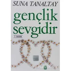 Gençlik Sevgidir - Suna Tanaltay - Tekin Yayınevi