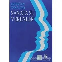 Sanata Su Verenler - Erdoğan Tanaltay - Tekin Yayınevi