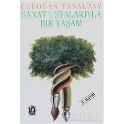 Sanat Ustalarıyla Bir Yaşam - Erdoğan Tanaltay - Tekin Yayınevi
