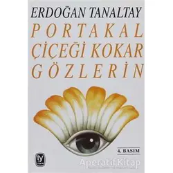 Portakal Çiçeği Kokar Gözlerin - Erdoğan Tanaltay - Tekin Yayınevi